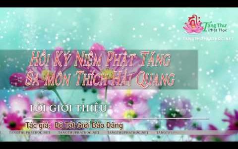 Hồi Ký Niệm Phật Tăng Sa môn Thích Hải Quang (Giọng Bắc)