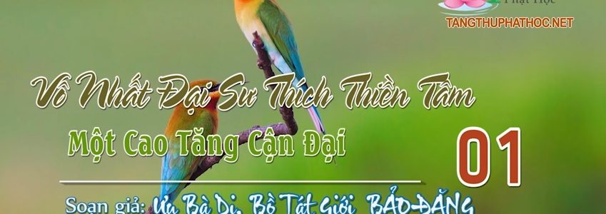 Vô Nhất Đại Sư Thích Thiền Tâm Một Cao Tăng Cận Đại (Audio)