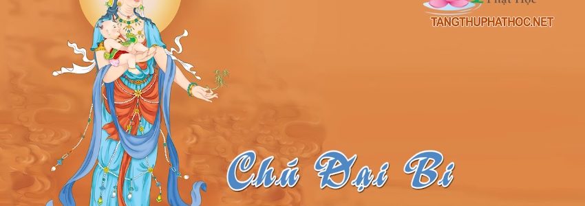 Chú Đại Bi (bản tụng chậm)